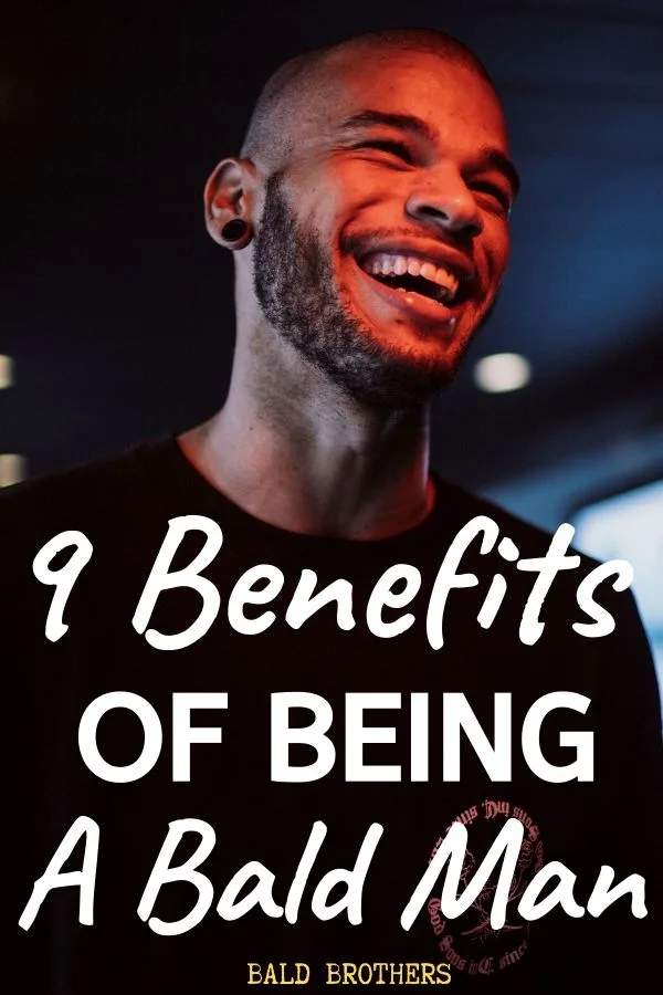 9 Fantastic Benefits Of Being Bald: Why It Pays To Be Bald