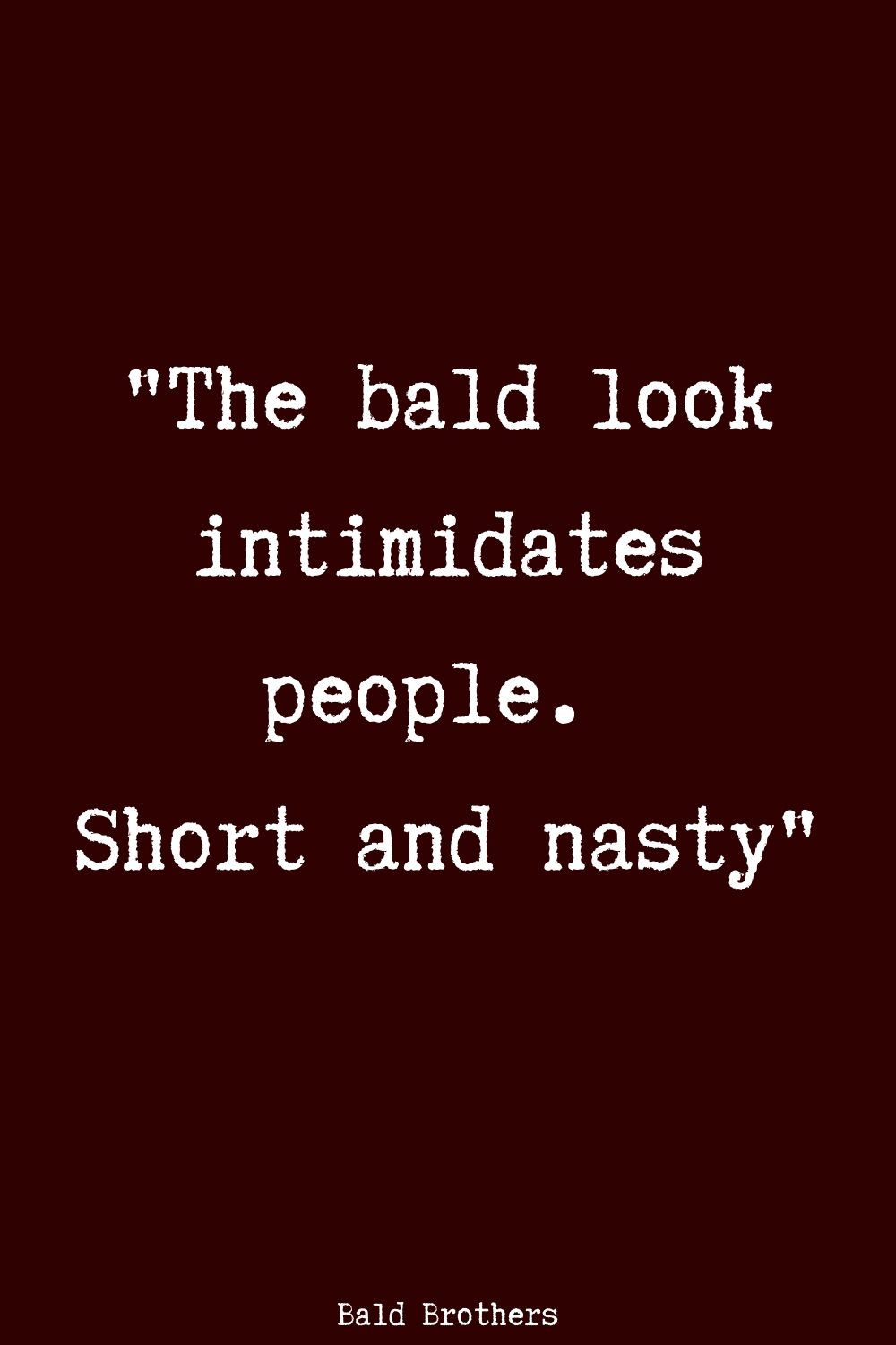 20 Bald Quotes Every Bald Man Needs To See The Bald Brothers