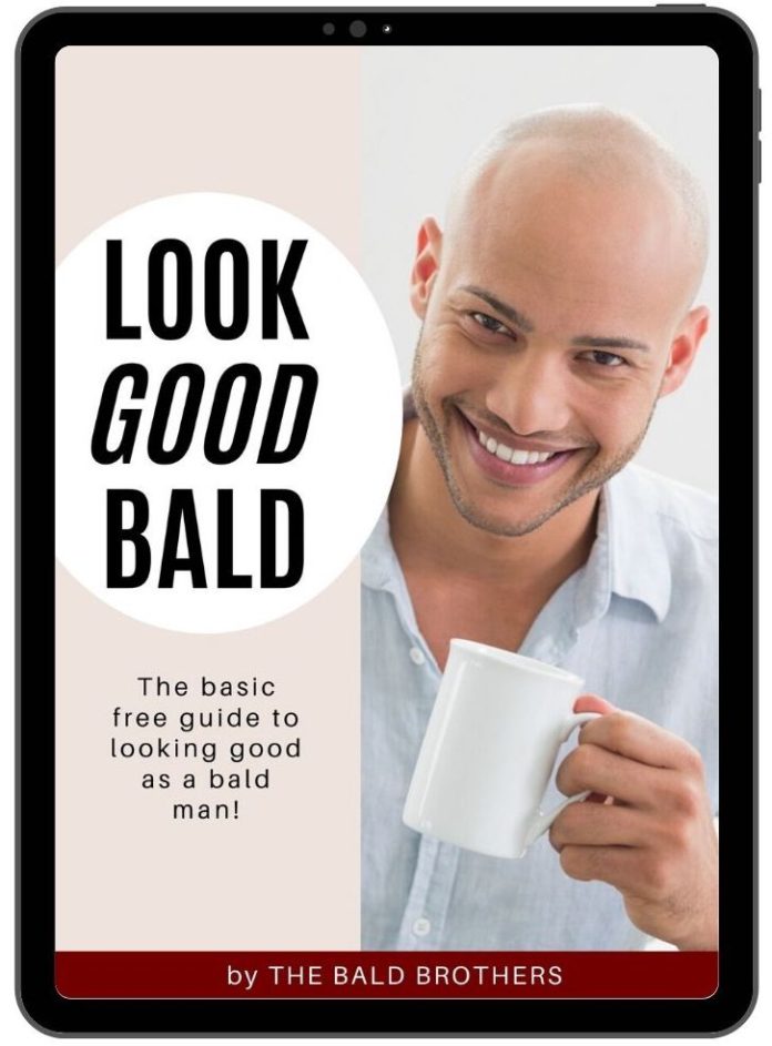 FREE GUIDE How To Look Good as a Bald Man The Bald Brothers
